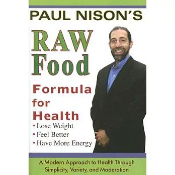 Raw Food Formula for Health: A Modern Approach to Health Trhough Simplicity, Variety, and Moderation