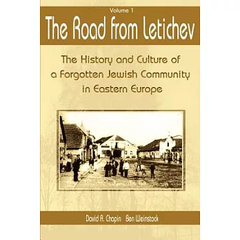 The Road from Letichev, Volume 1: The History and Culture of a Forgotten Jewish Community in Eastern Europe