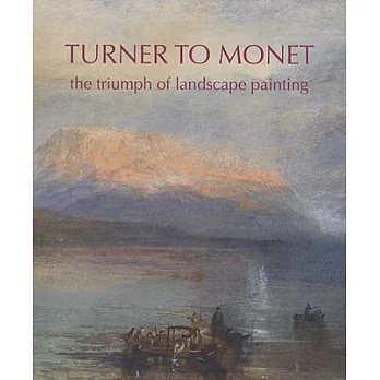 Turner to Monet: The Triumph of Landscape Painting