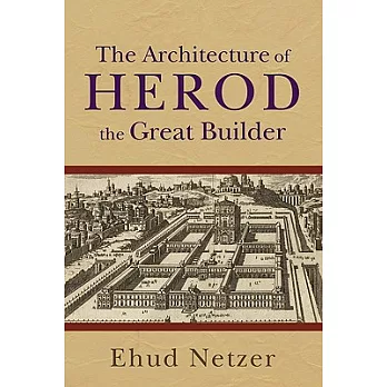 The Architecture of Herod, the Great Builder