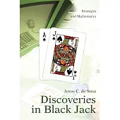 Discoveries in Black Jack: Strategies and Mathematics