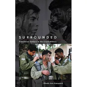 Surrounded: Palestinian Soldiers in the Israeli Military
