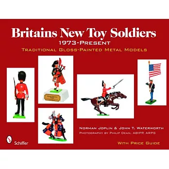 Britains New Toy Soldiers, 1973 to the Present: Traditional Gloss-painted Metal Models