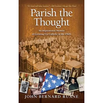 Parish the Thought: An Inspirational Memoir of Growing Up Catholic in the 1960s