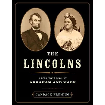 The Lincolns  : a scrapbook look at Abraham and Mary