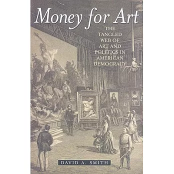Money for Art: The Tangled Web of Art and Politics in American Democracy