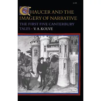 Chaucer and the Imagery of Narrative: The First Five Canterbury Tales