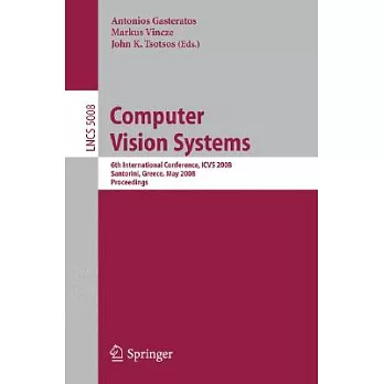 Computer Vision Systems: 6th International Conference, ICVS 2008 Santorini, Greece, May 12-15, 2008, Proceedings