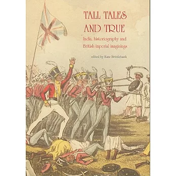 Tall Tales and True: India, Historiography and British Imperial Imaginings