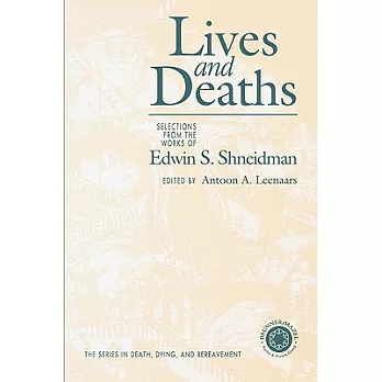 Lives & Deaths: Selections from the Works of Edwin S. Shneidman