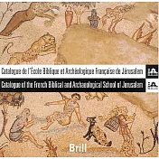 Catalogue De L’ecole Biblique Et Archeologique Francaise De Jerusalem/catalogue of the French Biblical And Archaeological Schoo