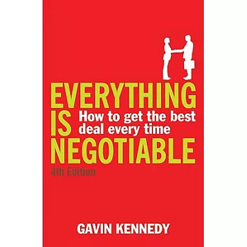 Everything Is Negotiable: How to Get the Best Deal Every Time