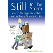 Still-In the Storm: How to Manage Your Stress and Achieve Balance in Life