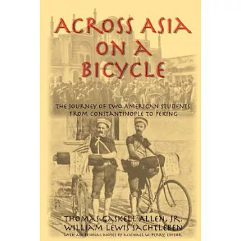 Across Asia on a Bicycle: The Journey of Two American Students from Constantinople to Peking