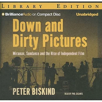 Down and Dirty Pictures: Miramax, Sundance, and the Rise of Independent Film: Library Edition