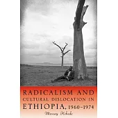 Radicalism and Cultural Dislocation in Ethiopia, 1960-1974