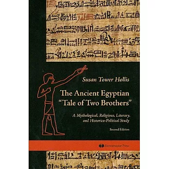 The Ancient Egyptian ��Tale of Two Brothers��: A Mythological, Religious, Literary And Historico-Political Study
