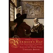 Vermeer’s Hat: The Seventeenth Century and the Dawn of the Global World
