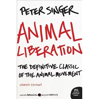 Animal Liberation: The Definitive Classic of the Animal Rights Movement