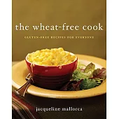 The Wheat-Free Cook: Gluten-Free Recipes for Everyone