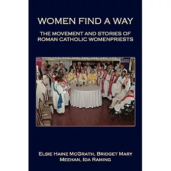 Women Find a Way: The Movement and Stories of Roman Catholic Womenpriests