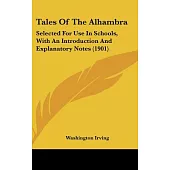 Tales of the Alhambra: Selected for Use in Schools, With an Introduction and Explanatory Notes