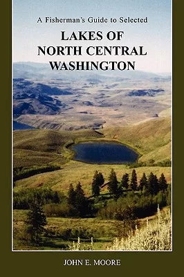 A Fisherman’s Guide to Selected Lakes of North Central Washington