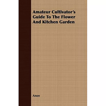Amateur Cultivator’s Guide to the Flower and Kitchen Garden