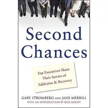 Second Chances: Top Executives Share Their Stories of Addiction and Recovery