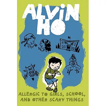 Alvin Ho : allergic to girls, school, and other scary things /