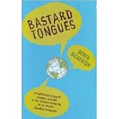 Bastard Tongues: A Trailblazing Linguist Finds Clues to Our Common Humanity in the World’s Lowliest Languages