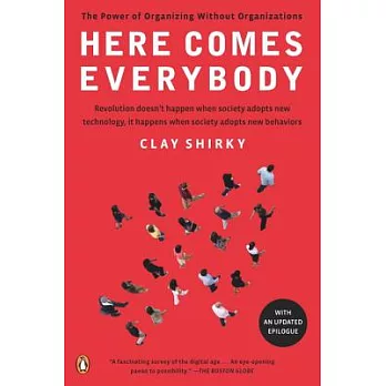 Here Comes Everybody: The Power of Organizing Without Organizations