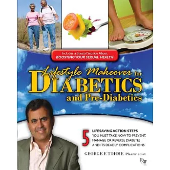 Lifestyle Makeover for Diabetics and Pre-Diabetics: 5 Lifesaving Action Steps You Must Take Now to Prevent, Manage or Reverse Di