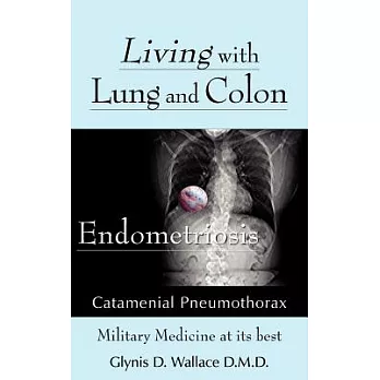 Living With Lung And Colon Endometriosis: Catamenial Pneumothorax