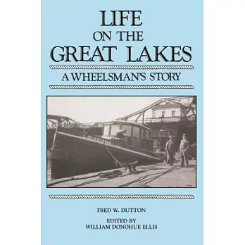 Life on the Great Lakes: A Wheelsman’s Story