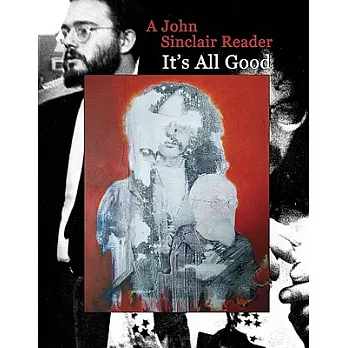 It’s All Good: A John Sinclair Reader