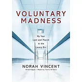 Voluntary Madness: My Year Lost and Found in the Loony Bin, Library Edition