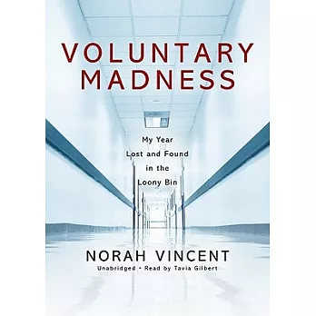 Voluntary Madness: My Year Lost and Found in the Loony Bin, Library Edition