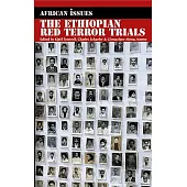 The Ethiopian Red Terror Trials: Transitional Justice Challenged