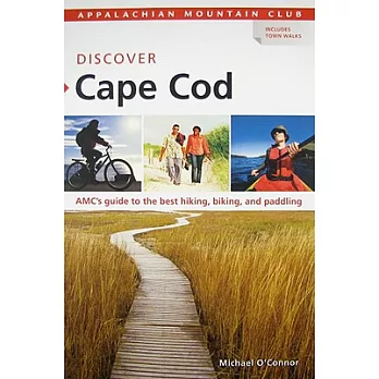 Appalachian Mountain Club Discover Cape Cod: AMC’s Guide to the Best Hiking, Biking, and Paddling