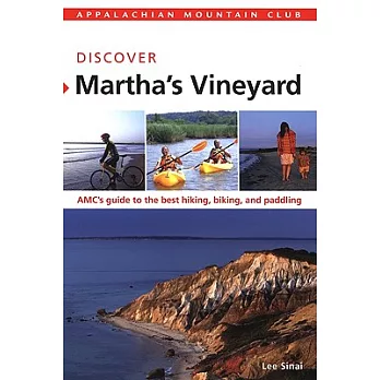 Appalachian Mountain Club Discover Martha’s Vineyard: AMC’s Guide to the Best Hiking, Biking, and Paddling
