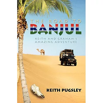 The Road to Banjul: Keith and Graham’s Amazing Adventure
