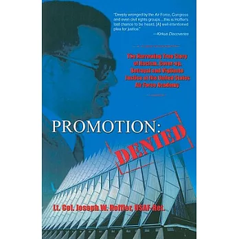 Promotion: Denied: The Harrowing True Story of Racism, Cover-up, Betrayal and Vigilante Justice at the United States Air Force A