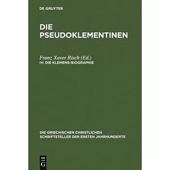 Die Pseudoklementinen: Die Klemens-biographie / the Biography of St. Clement