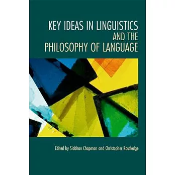 Key Ideas in Linguistics and the Philosophy of Language