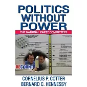 Politics Without Power: The National Party Committees