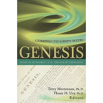 Coming to Grips with Genesis: Biblical Authority and the Age of the Earth