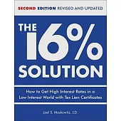 The 16% Solution: How to Get High Interest Rates in a Low Interest World With Tax Lien Certificates