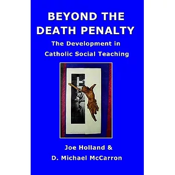 Beyond the Death Penalty: The Development in Catholic Social Teaching