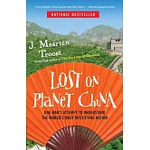 Lost on Planet China: One Man’s Attempt to Understand the World’s Most Mystifying Nation